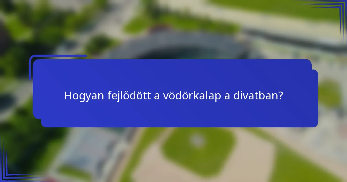 Hogyan fejlődött a vödörkalap a divatban?