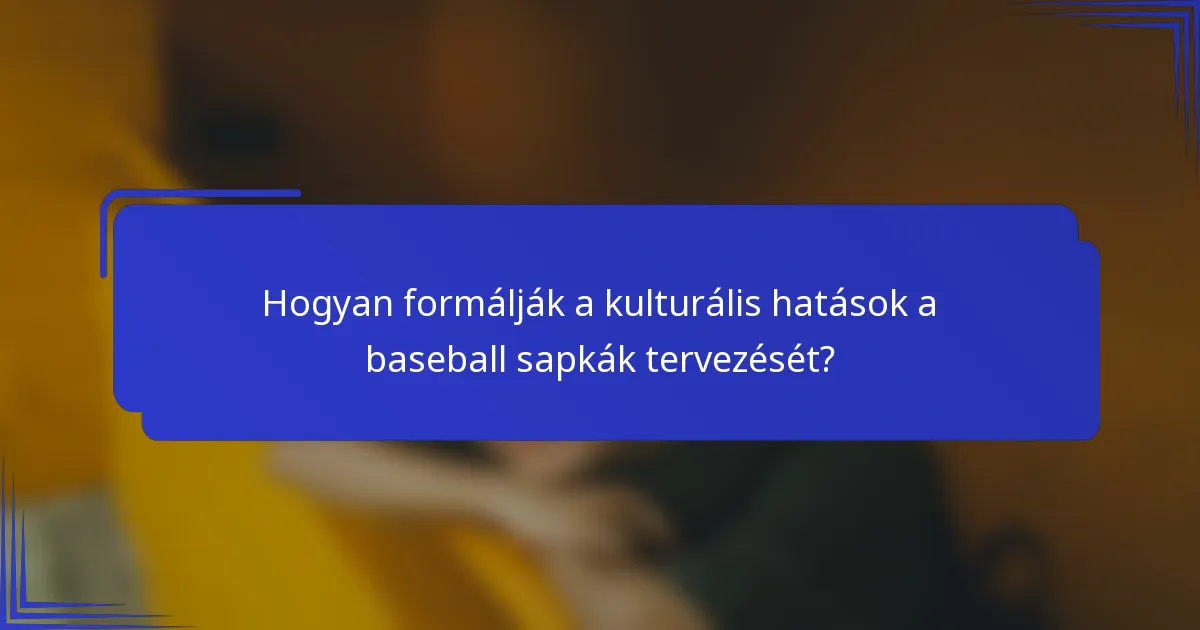 Hogyan formálják a kulturális hatások a baseball sapkák tervezését?