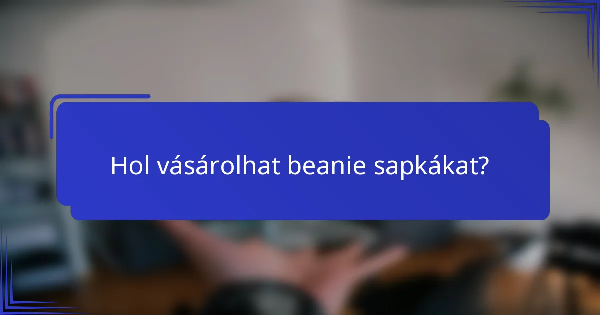 Hol vásárolhat beanie sapkákat?