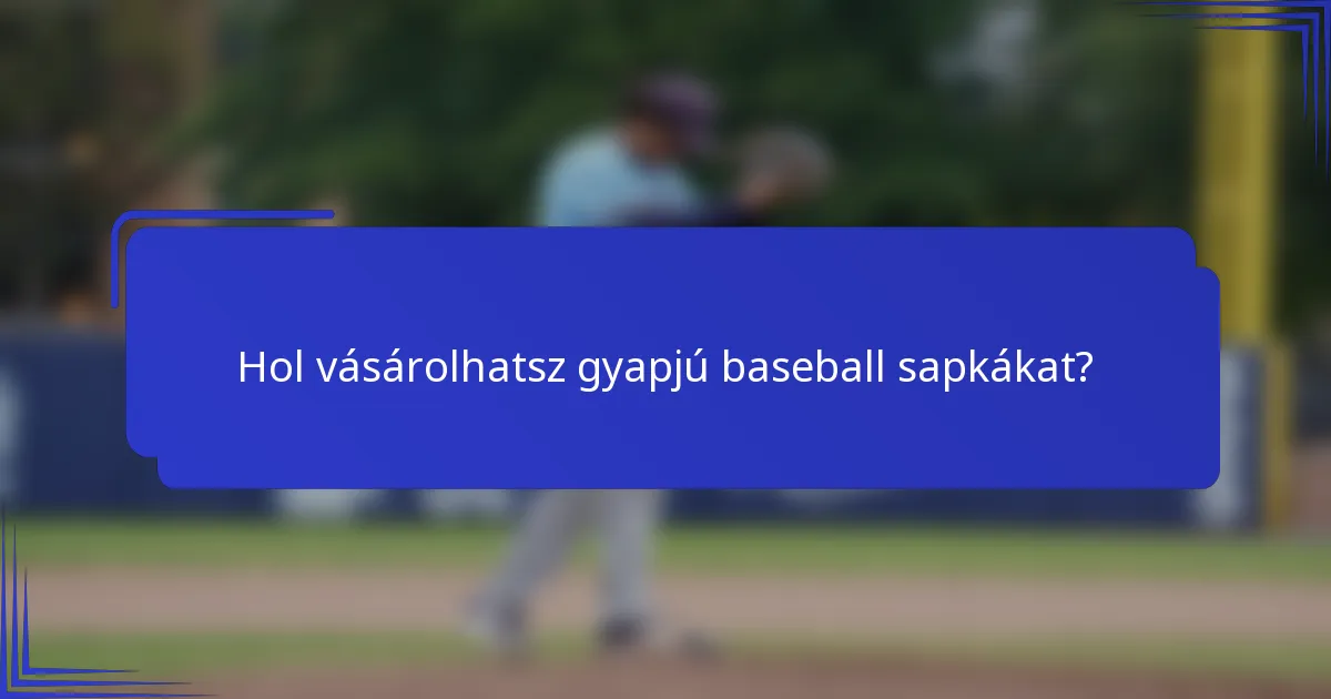 Hol vásárolhatsz gyapjú baseball sapkákat?