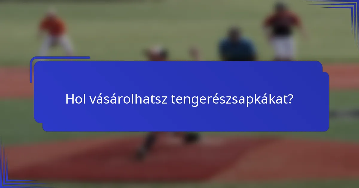 Hol vásárolhatsz tengerészsapkákat?