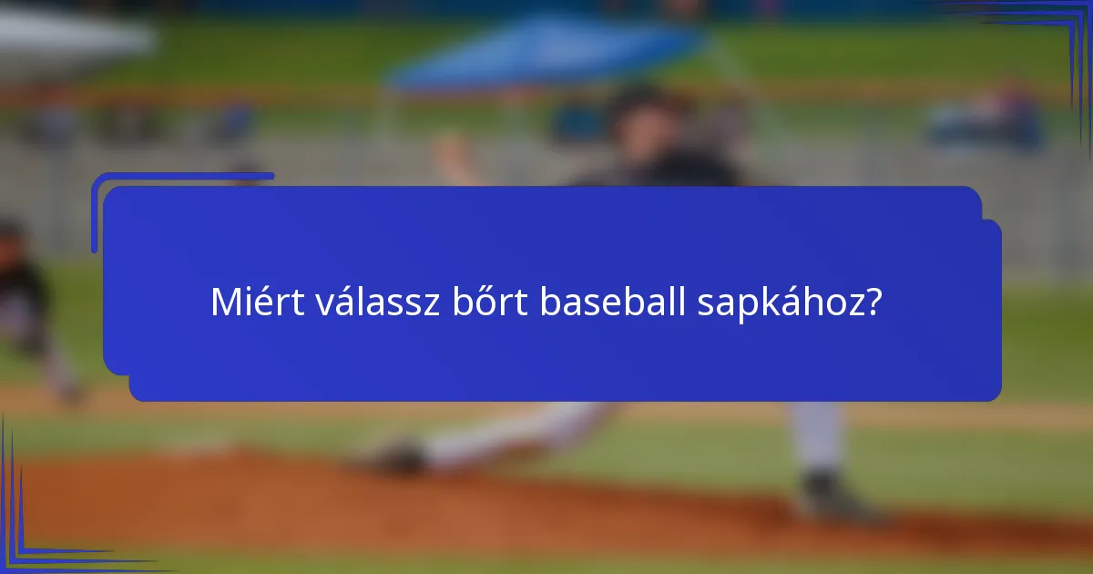 Miért válassz bőrt baseball sapkához?
