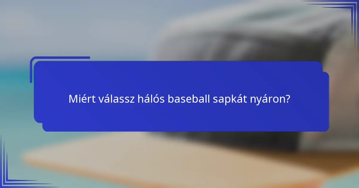 Miért válassz hálós baseball sapkát nyáron?