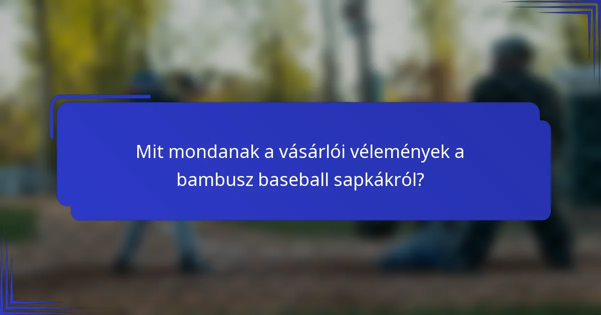 Mit mondanak a vásárlói vélemények a bambusz baseball sapkákról?